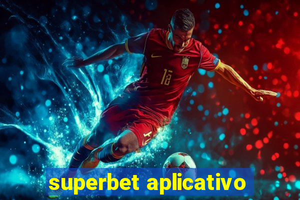 superbet aplicativo